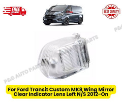 For Ford Transit Custom MK8 Wing Mirror Clear Indicator Lens Left N/S 2012-On